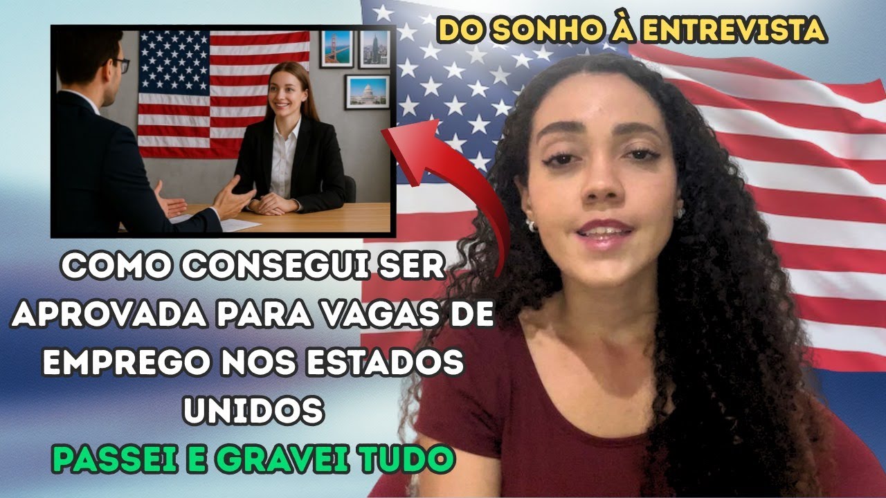 DO SONHO À ENTREVISTA: COMO FUI APROVADA PARA VAGAS DE EMPREGO NOS ESTADOS UNIDOS - H2B