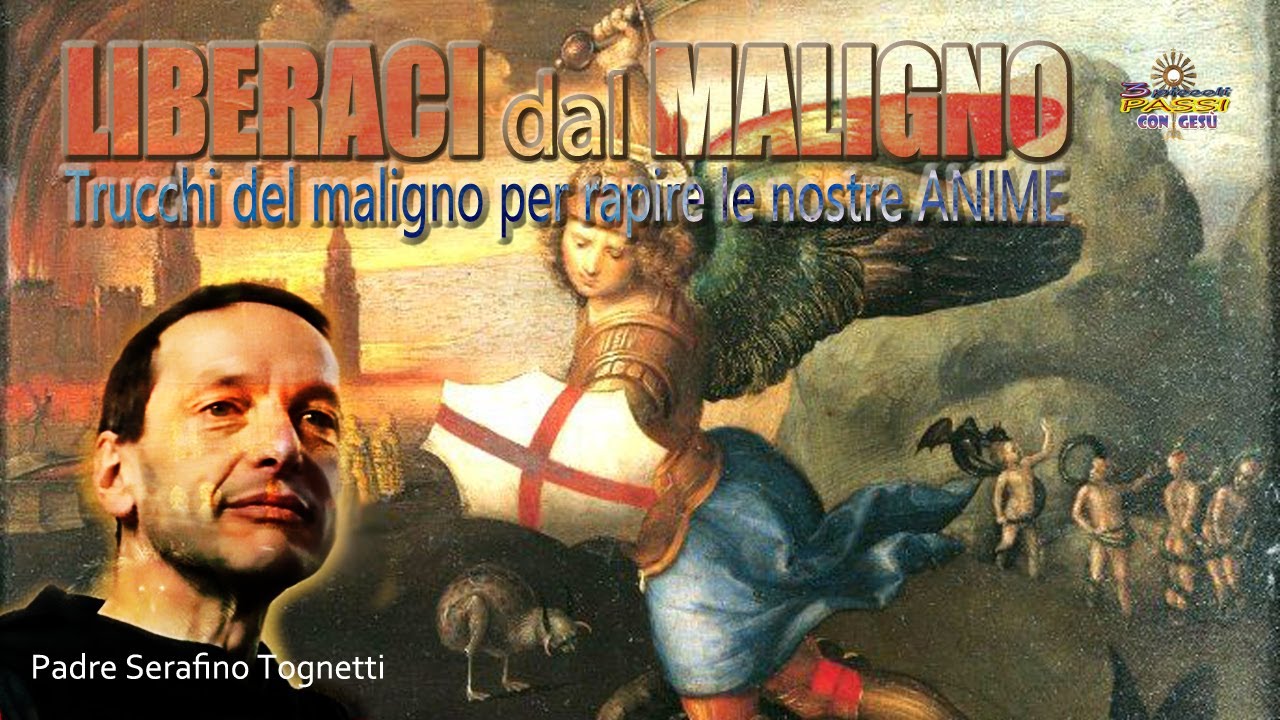 Trucchi del maligno per rapire le nostre ANIME  -  P. Serafino Tognetti  - 3 Piccoli Passi con Gesù