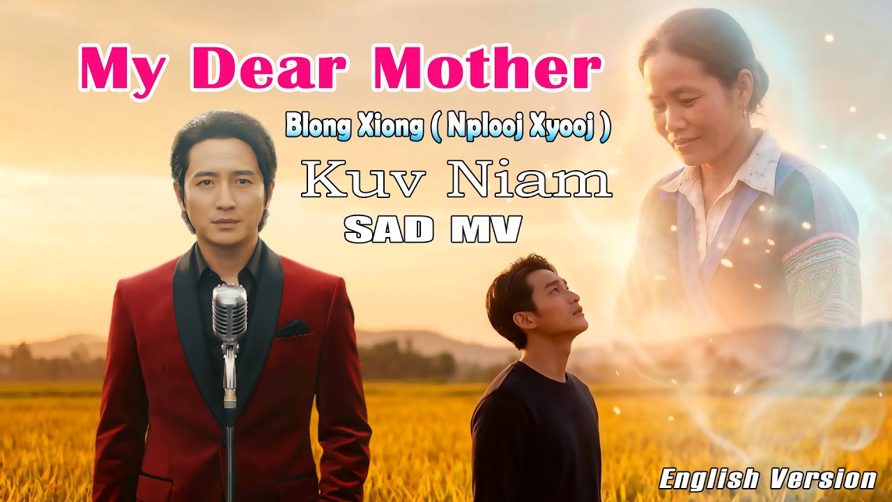My Dear Mother - Nplooj Xyooj - Kuv Niam - English Version | Blong Xiong | SAD MV AI Cover 2026