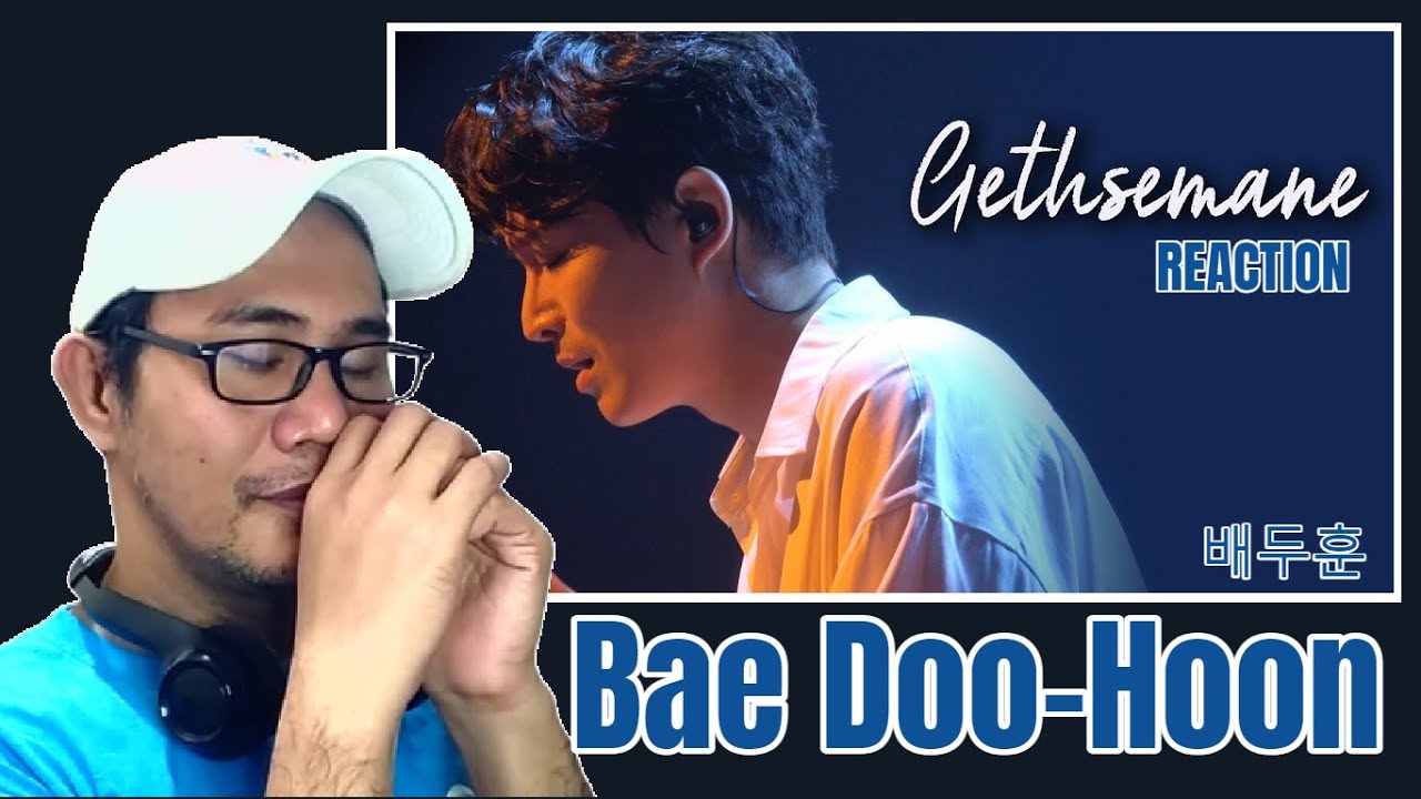 배두훈 Bae Doo-Hoon - Gethsemane - My Youth REACTION