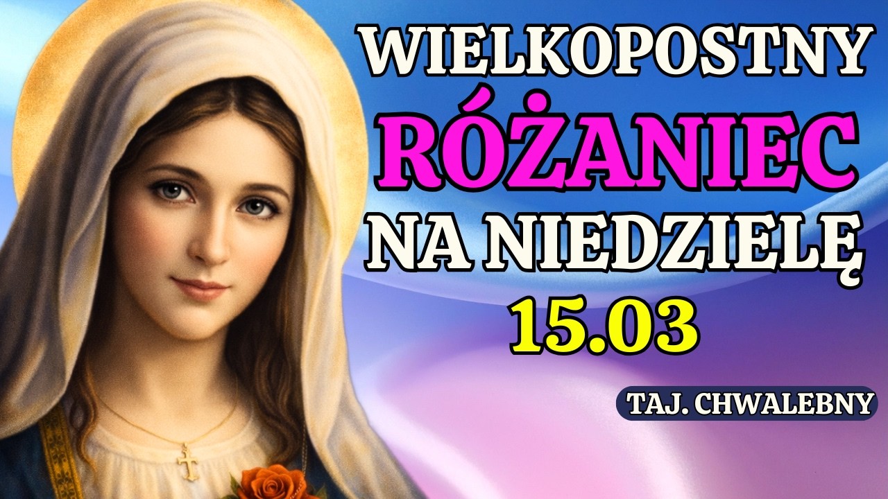 Różaniec na dziś niedziela 15.03 Tajemnice część chwalebne  Różaniec mówiony w intencji syna i córki