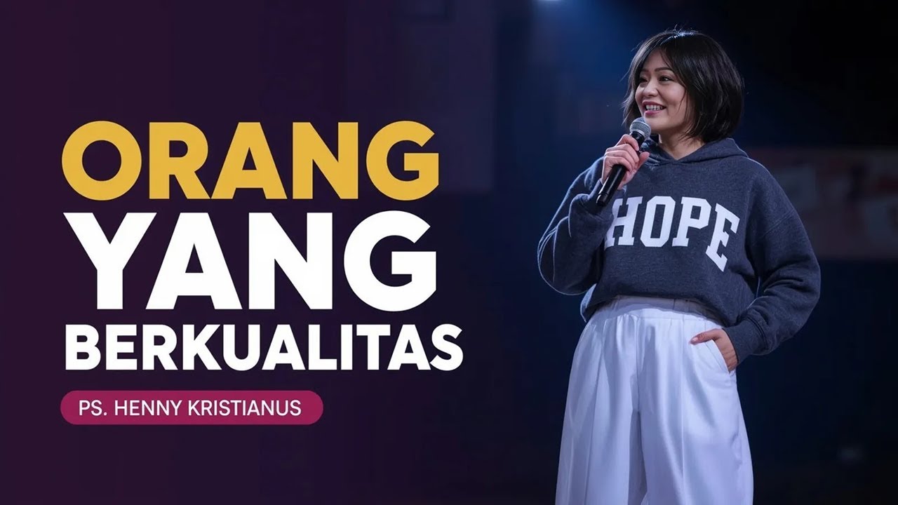 ORANG YANG BERKUALITAS - PS. HENNY KRISTIANUS