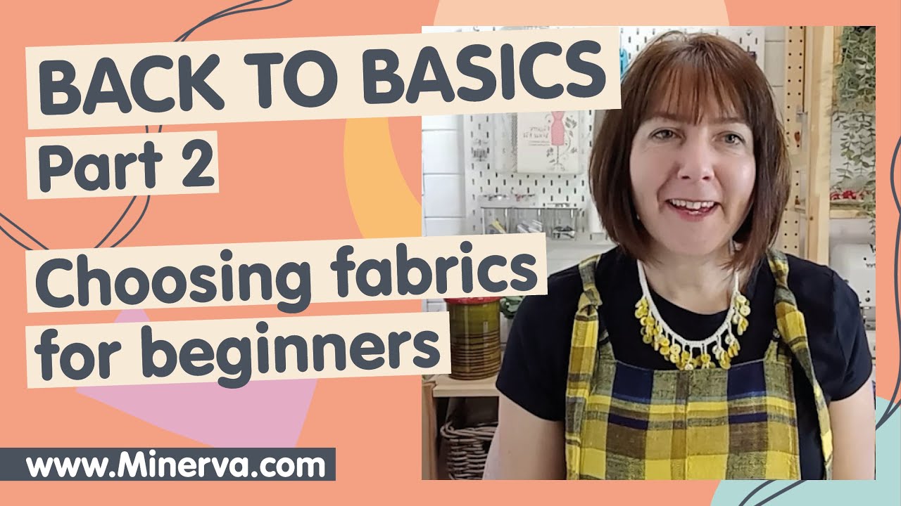 Learn to Sew with Minerva #2 - Choosing Fabrics For Beginners
