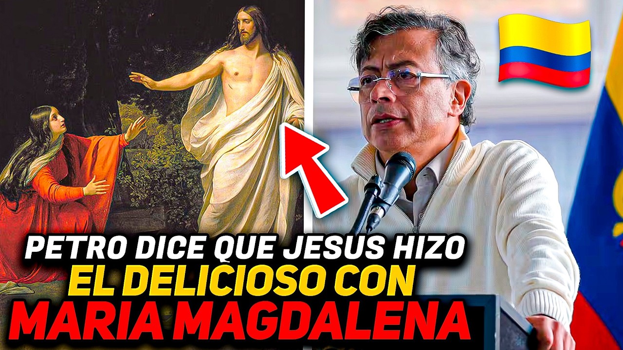 Petro dice que Jesus hizo el delicioso con Maria Magdalena