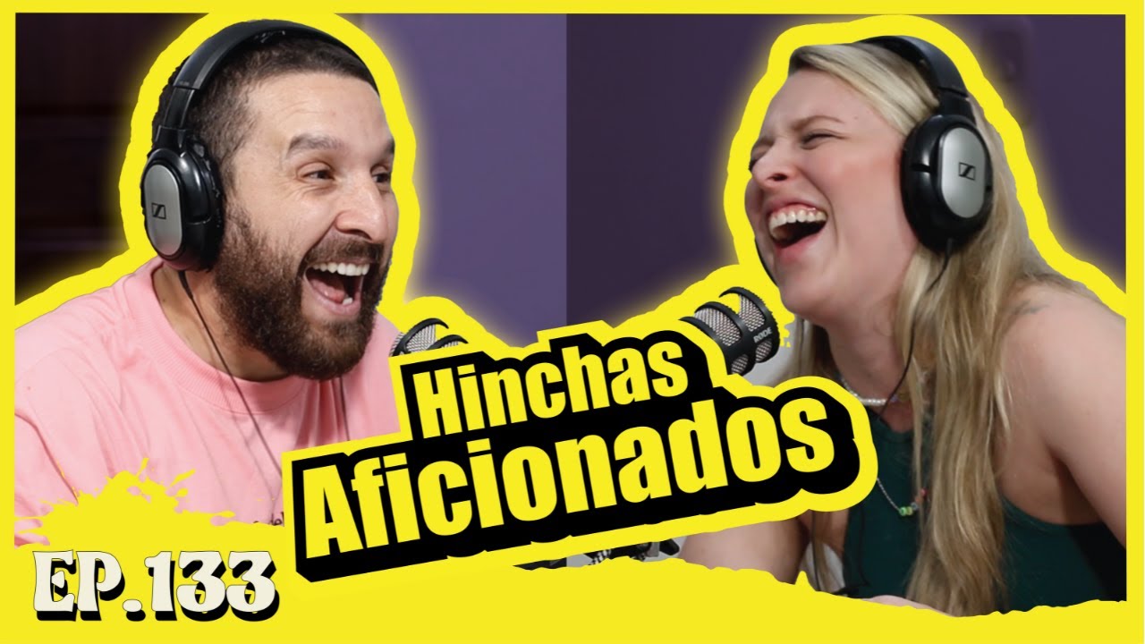 EP133 Por Hincha/Fanático me paso...