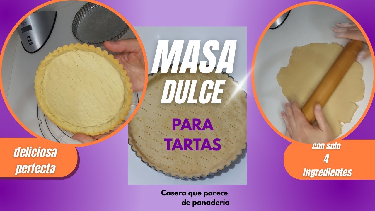 Masa dulce para tartas, fácil. Con solo 4 ingredientes. Cómo hacer bases para tartas 
