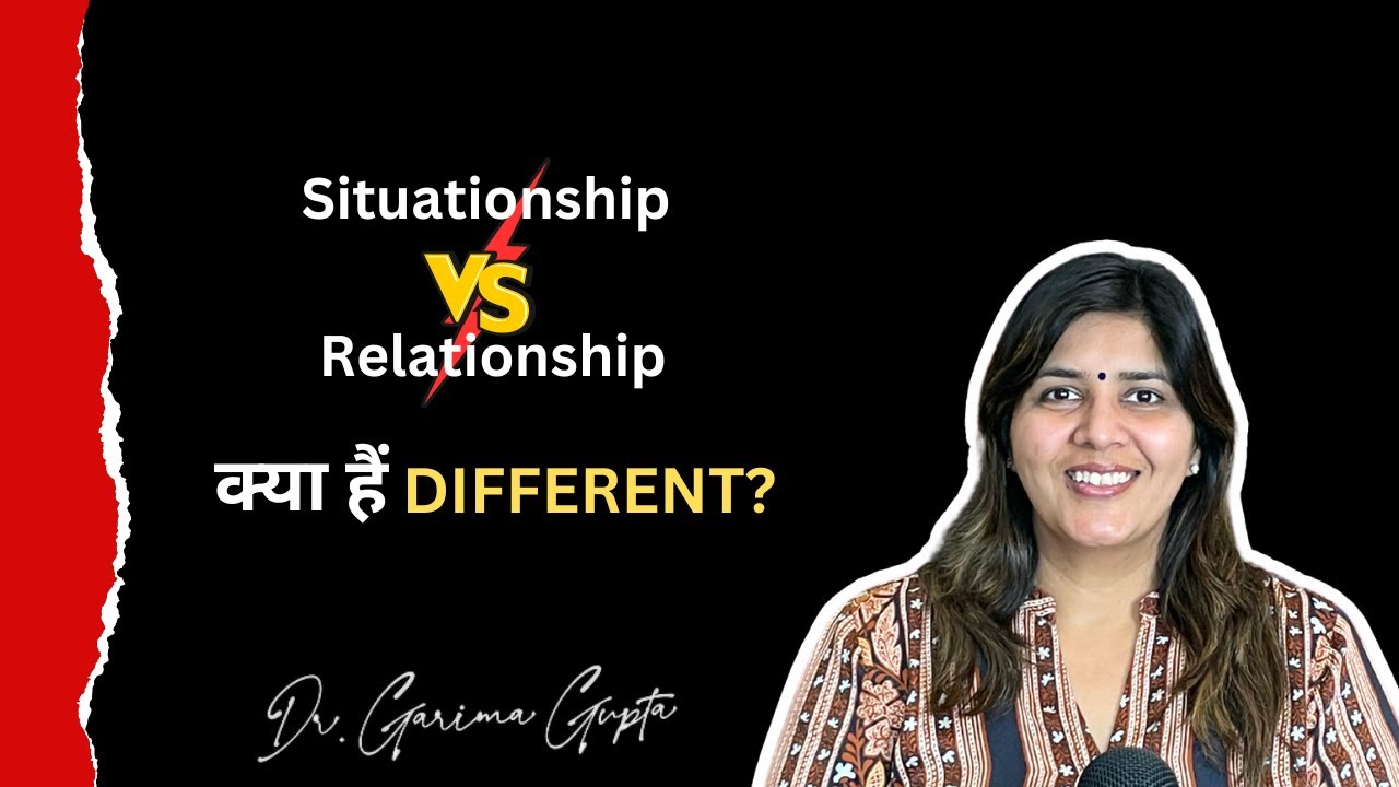 The Truth about Situationships Vs Relationships| Dr. Garima Gupta| Motivational| Hindi