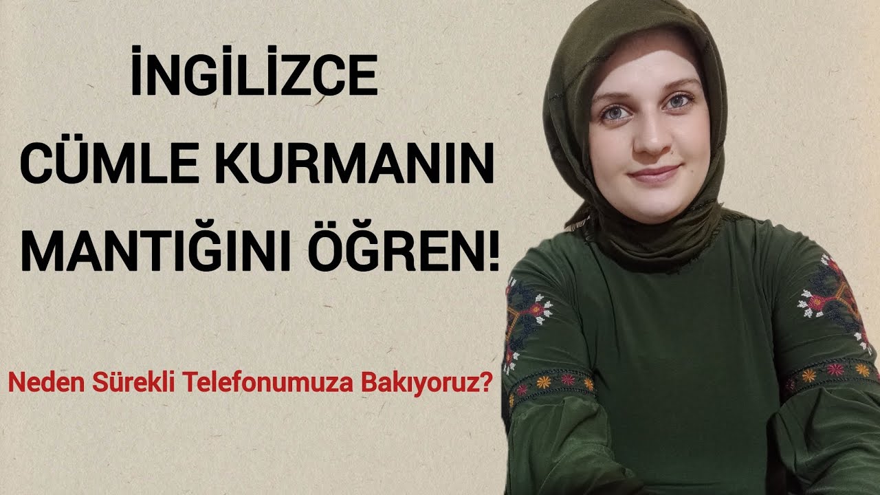 İngilizce Cümle Kurmayı Mantığıyla Öğren | Telefon Bağımlılığı