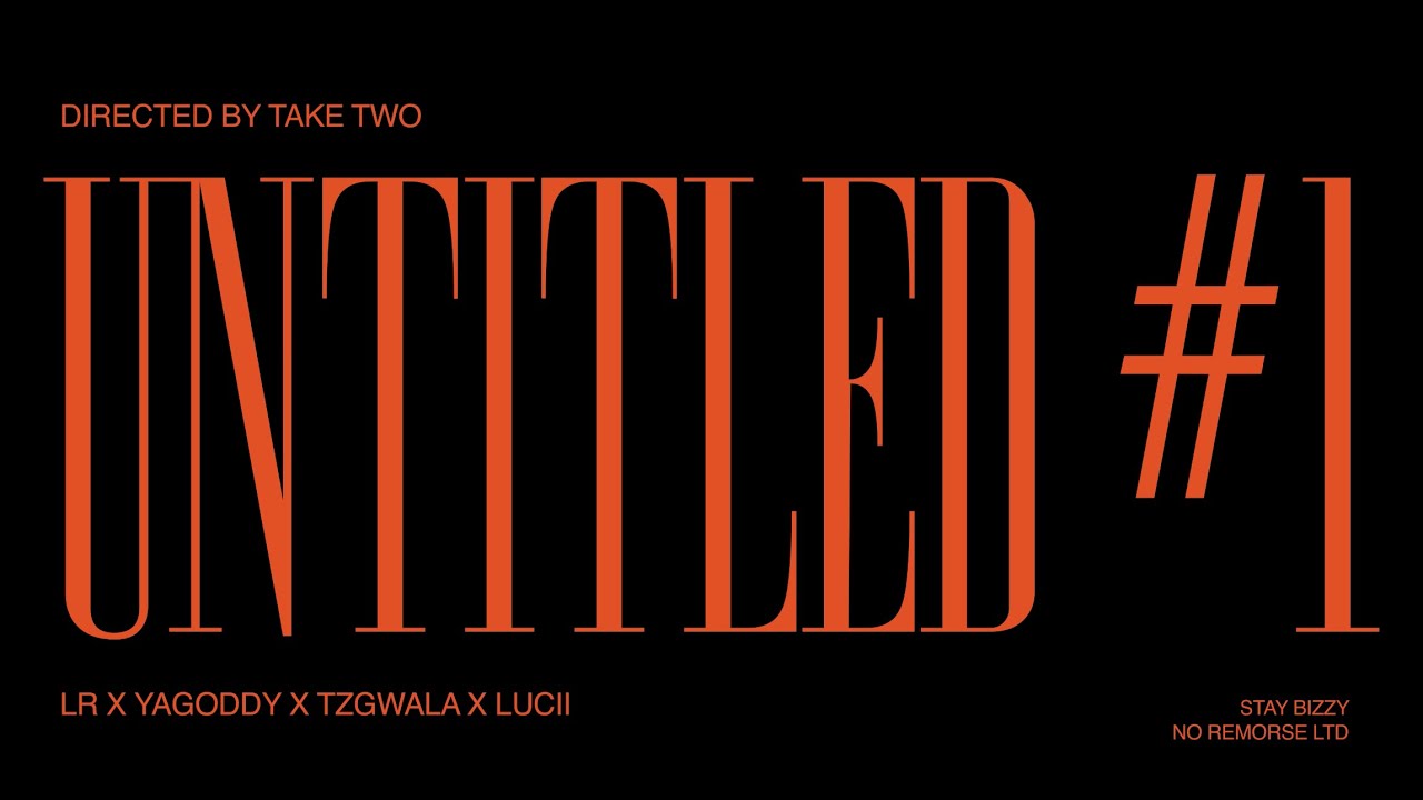 #NR YA Goddy x Tzgwala x Lucii Ft. LR - Untitled #1 [Music Video]