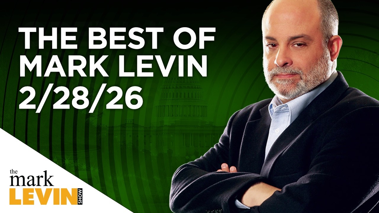 The Best Of Mark Levin - 2/28/26