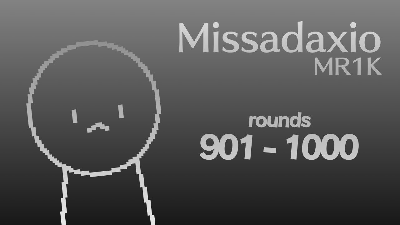 MR1K / Missadaxio - Rounds 901 to 1000