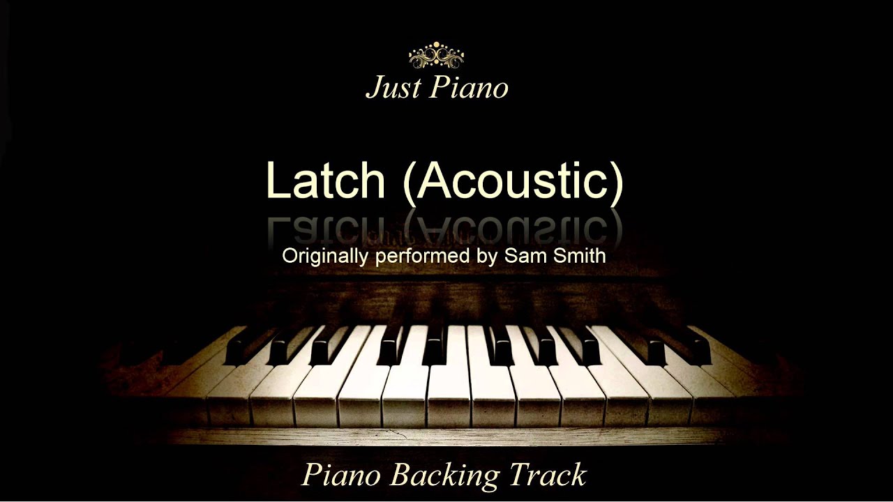 Latch (Acoustic) by Sam Smith (Piano Accompaniment)