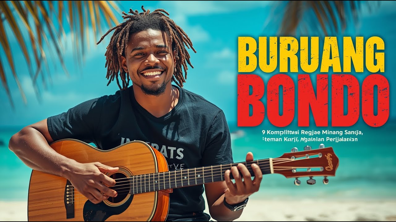 🎶 Buruang Bondo – 9 Kompilasi Lagu Reggae Minang Santai | Reggae Minang Terbaru 2025 🎵🔥