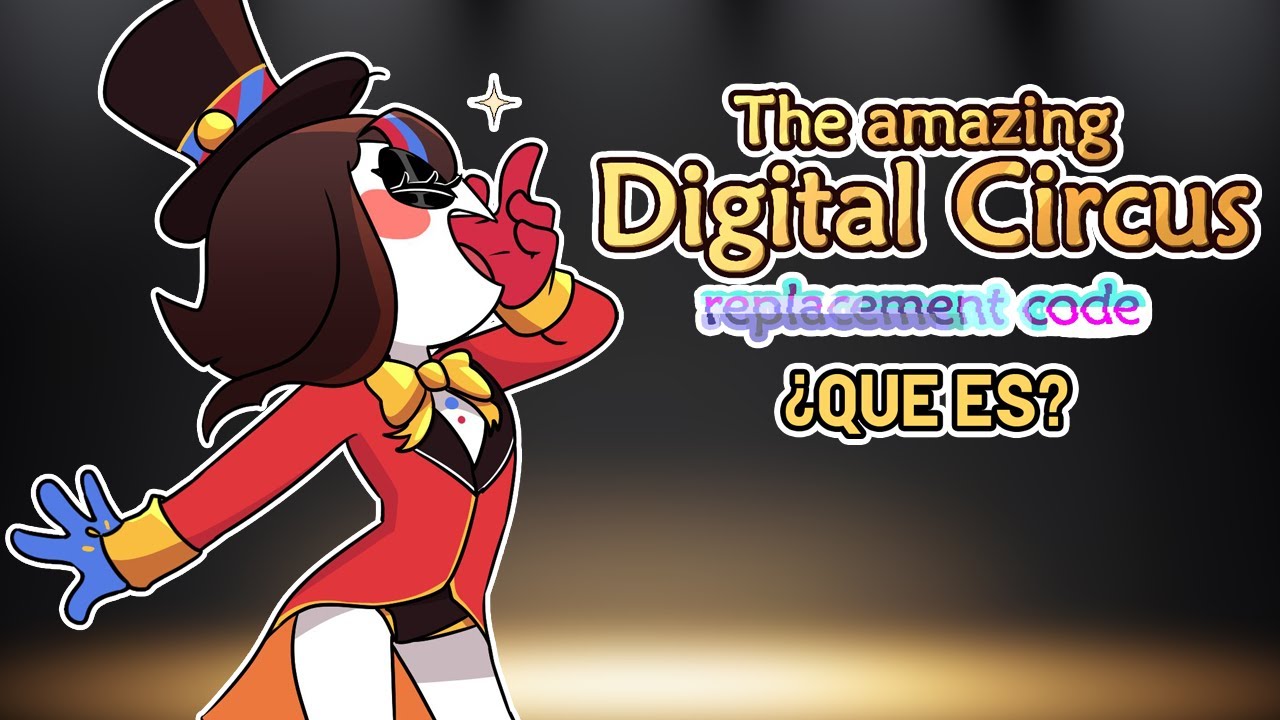 The Amazing Digital Circus (replacement code) ¿Que es?