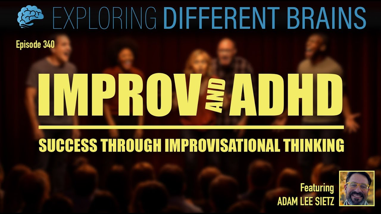 Improv & ADHD: Success Through Improvisational Thinking, with Adam Sietz | EDB 340