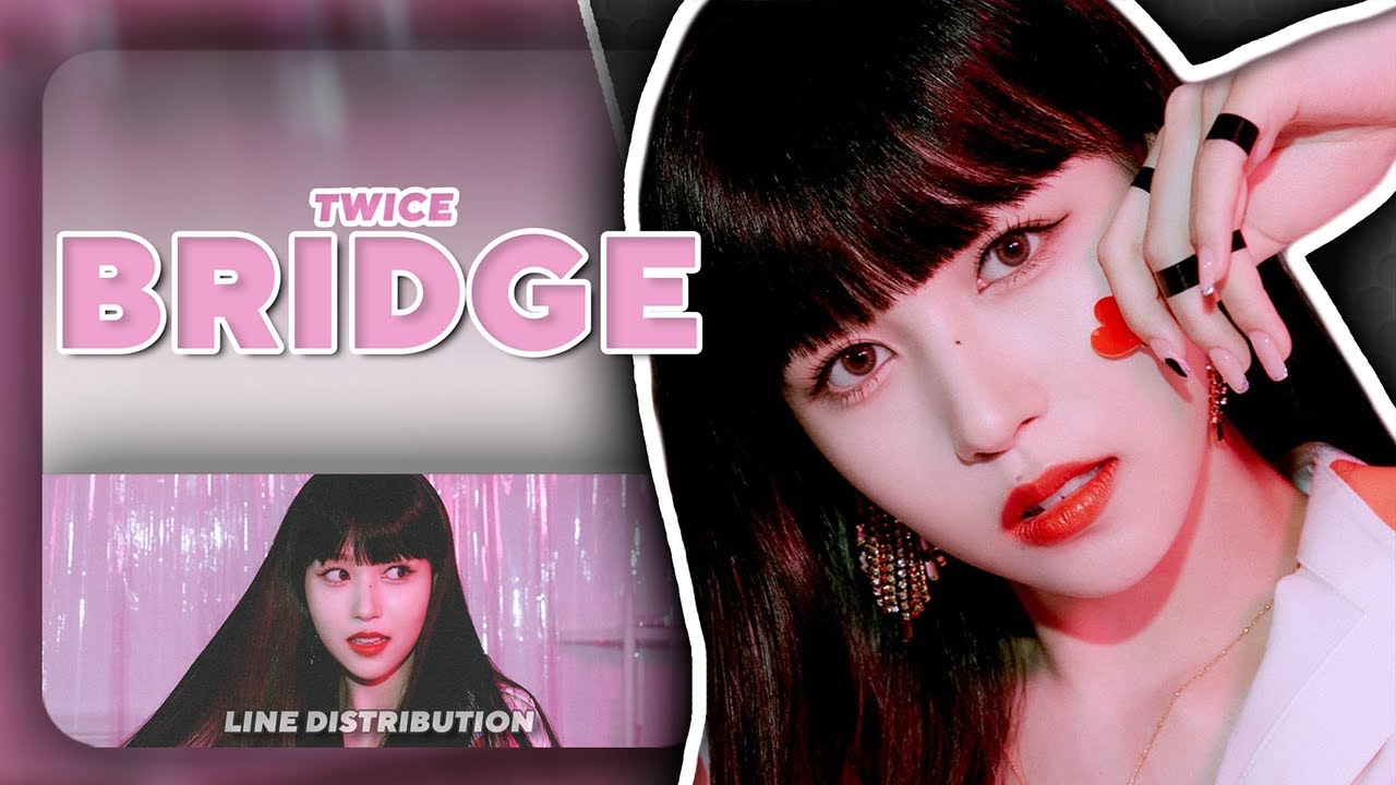 TWICE — 'BRIDGE ' [Until Scientist] | Line Distribution
