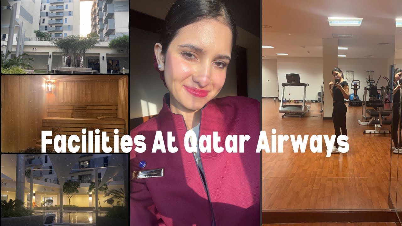 Qatar Airways Cabin Crew Facilities|Accomodation|