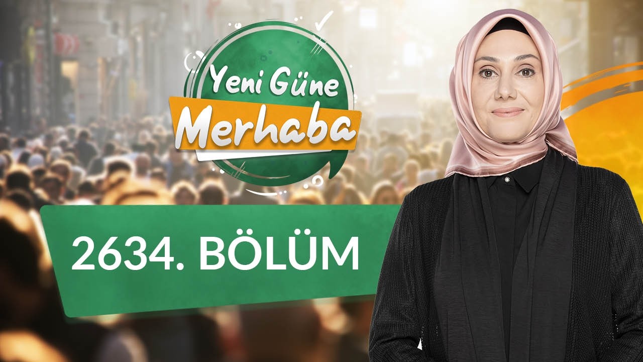 Ramazanı Karşılamak - Yeni Güne Merhaba 2634. Bölüm