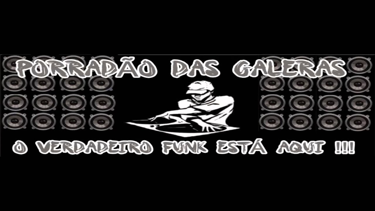 PORRADAO DAS GALERAS - SEQUENCIA MELODY