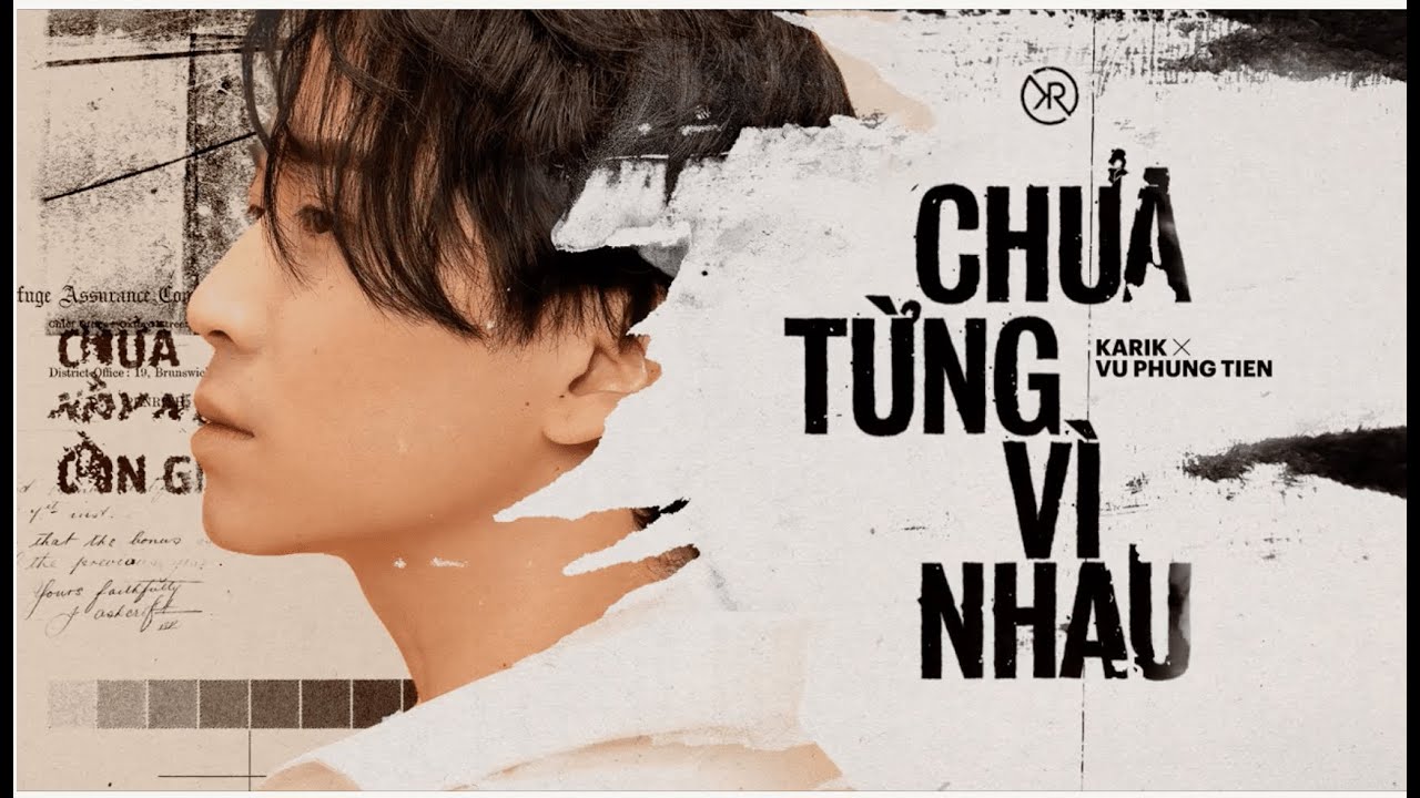 CHƯA TỪNG V&Igrave; NHAU | KARIK x V.P TI&Ecirc;N | OFFICIAL MV LYRICS