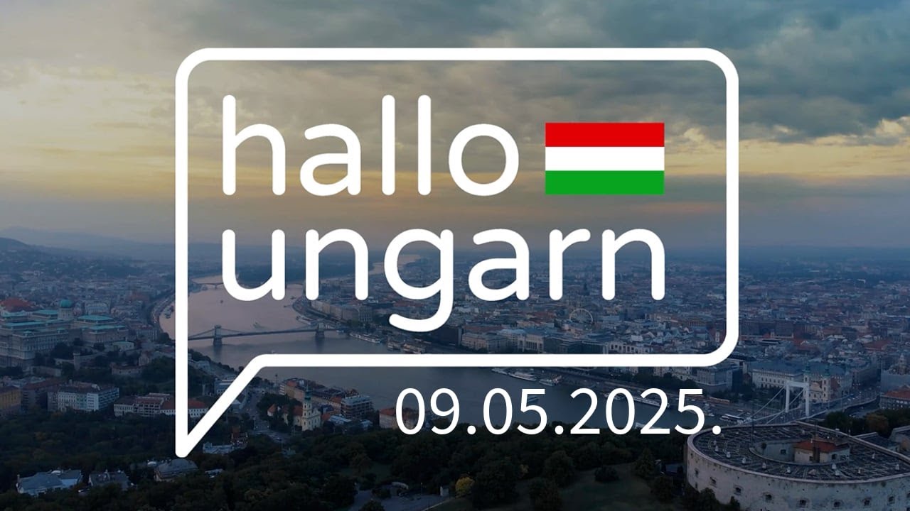 hallo ungarn - Kurznachrichten am 09.05.2025