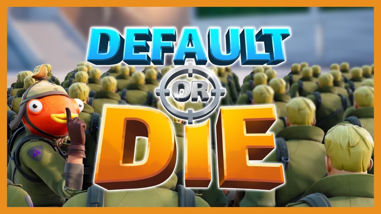 DEFAULT OR DIE FORTNITE CREATIVE