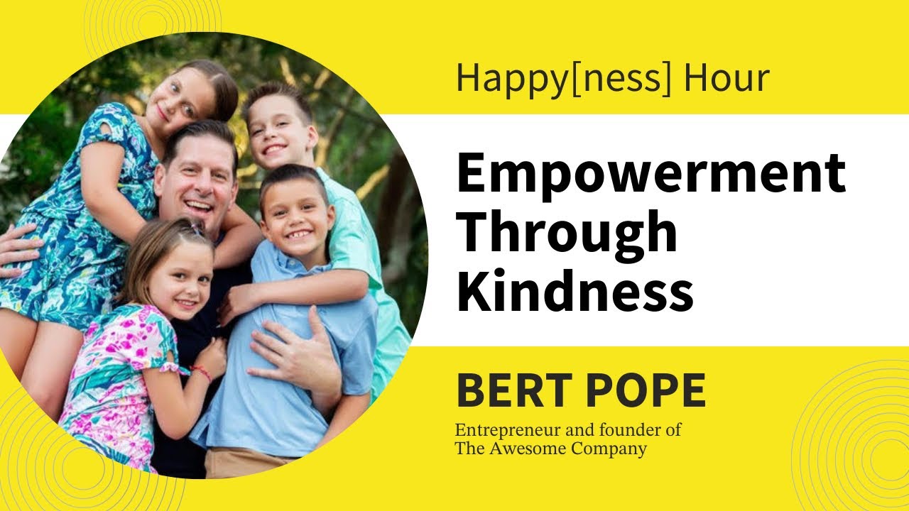 Empowerment Through Kindness with Bert Pope || Happy[ness] Hour