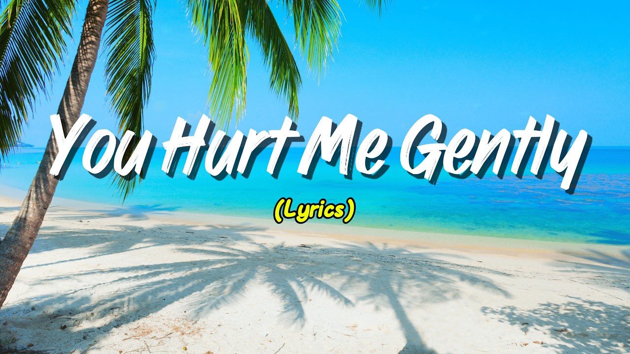 You Hurt Me Gently (Lyrics)