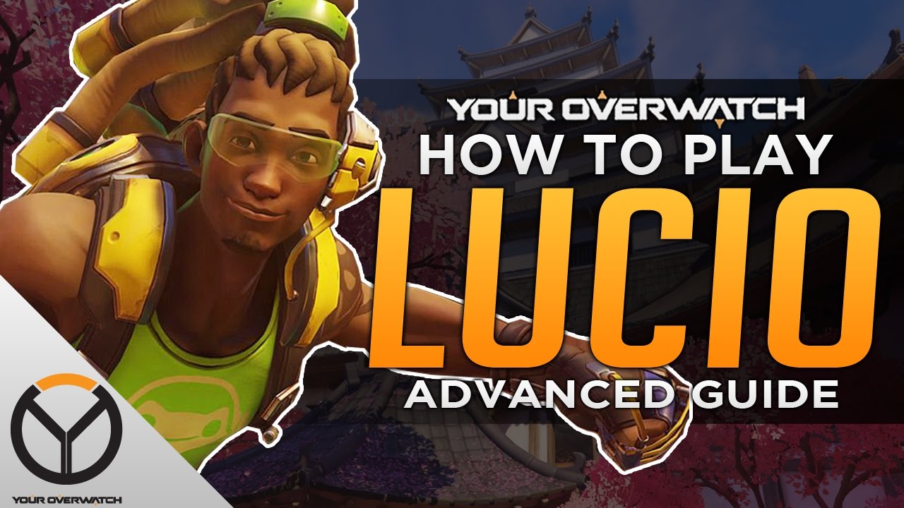 Overwatch: Advanced Lucio Guide - Huge Impact Plays