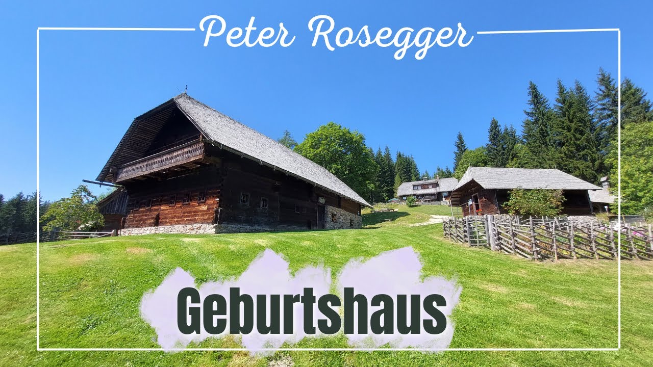 🌳📜Unterwegs in der Waldheimat: Das Geburtshaus des Schriftstellers Peter Rosegger in Alpl/Steiermark