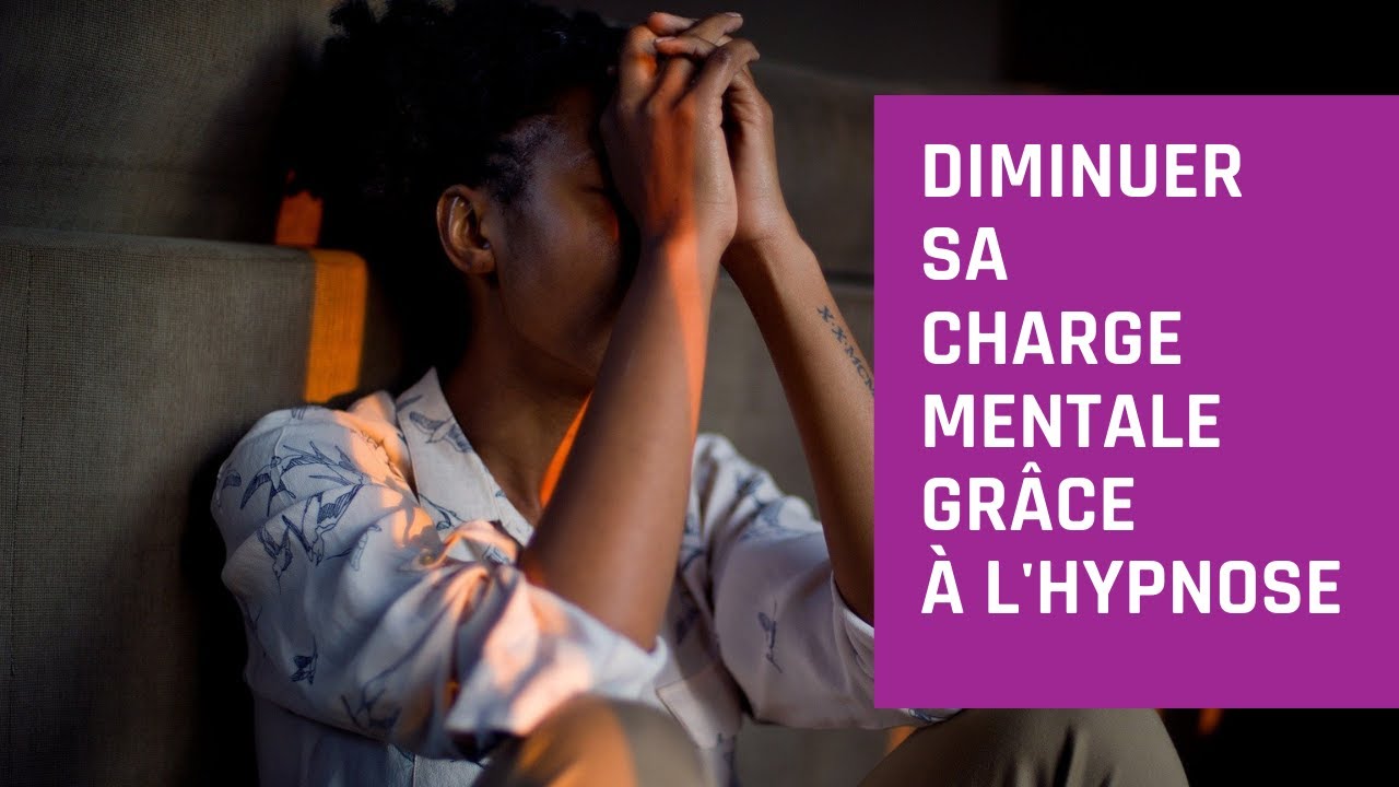 Diminuer SA CHARGE MENTALE parentale : s&eacute;ance d'hypnose GRATUITE
