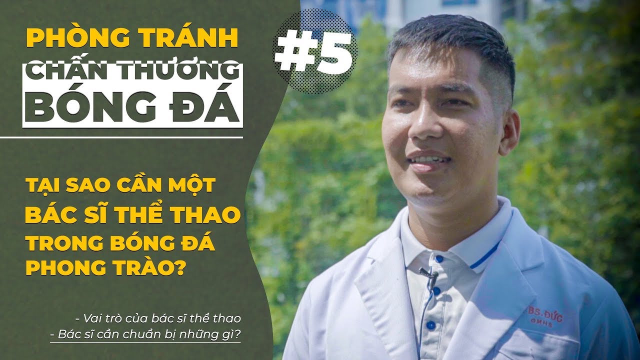 Phòng Tránh Chấn Thương Bóng Đá #5 : Vai Trò Và Trách Nhiệm Của Bác Sĩ Trong Bóng Đá