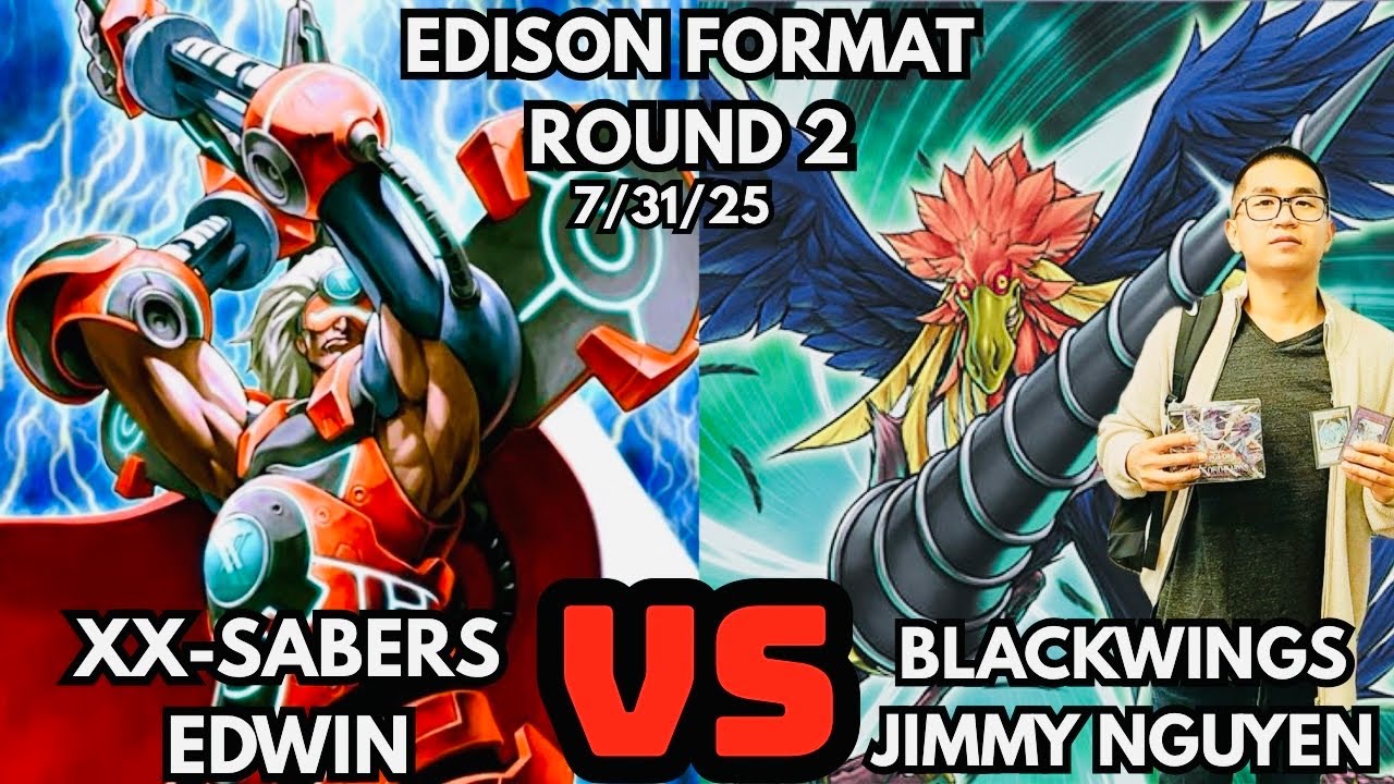 Edison Format Round 2:XX-Sabers Vs Blackwings!