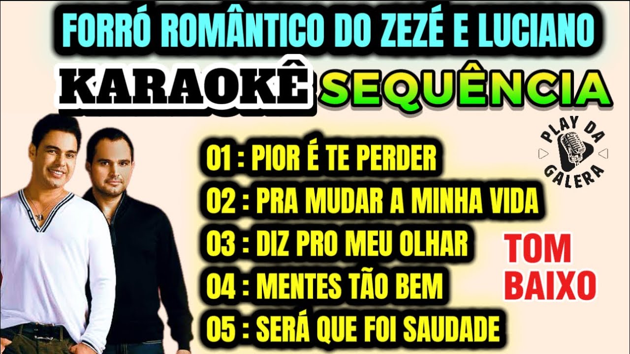 SEQUÊNCIA FORRÓ ROMÂNTICO / ZEZÉ DE CAMARGO E LUCIANO ( Tom Baixo ) 05 PLAYBACK COM LETRA 