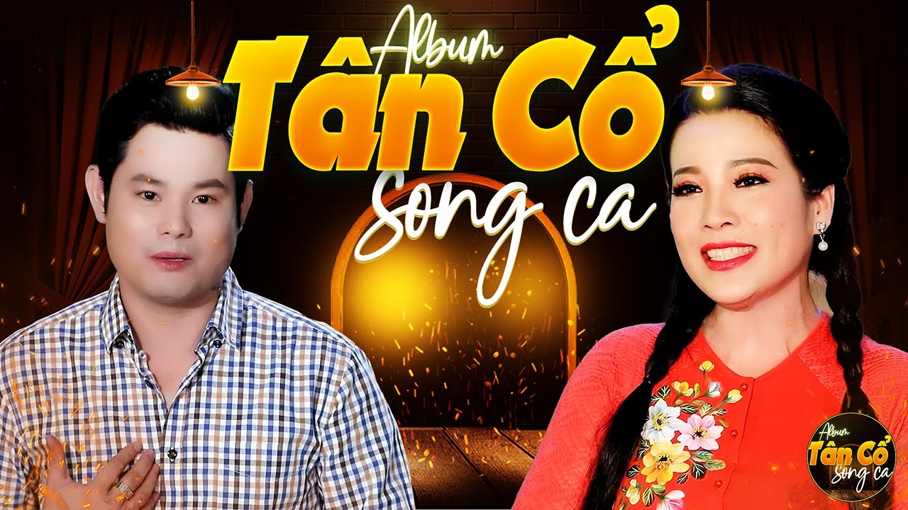 Album TÂN CỔ SONG CA Đặc Biệt Hay 🌀 CẶP ĐÔI Song Ca Tân Cổ Hot Nhất Hiện Nay 🧬 CA CỔ CỰC HAY
