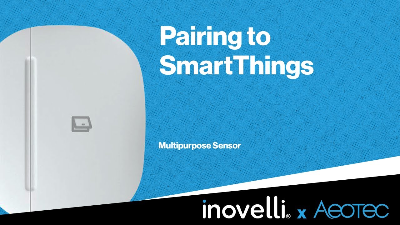 Aeotec Multipurpose Sensor | Pairing to SmartThings