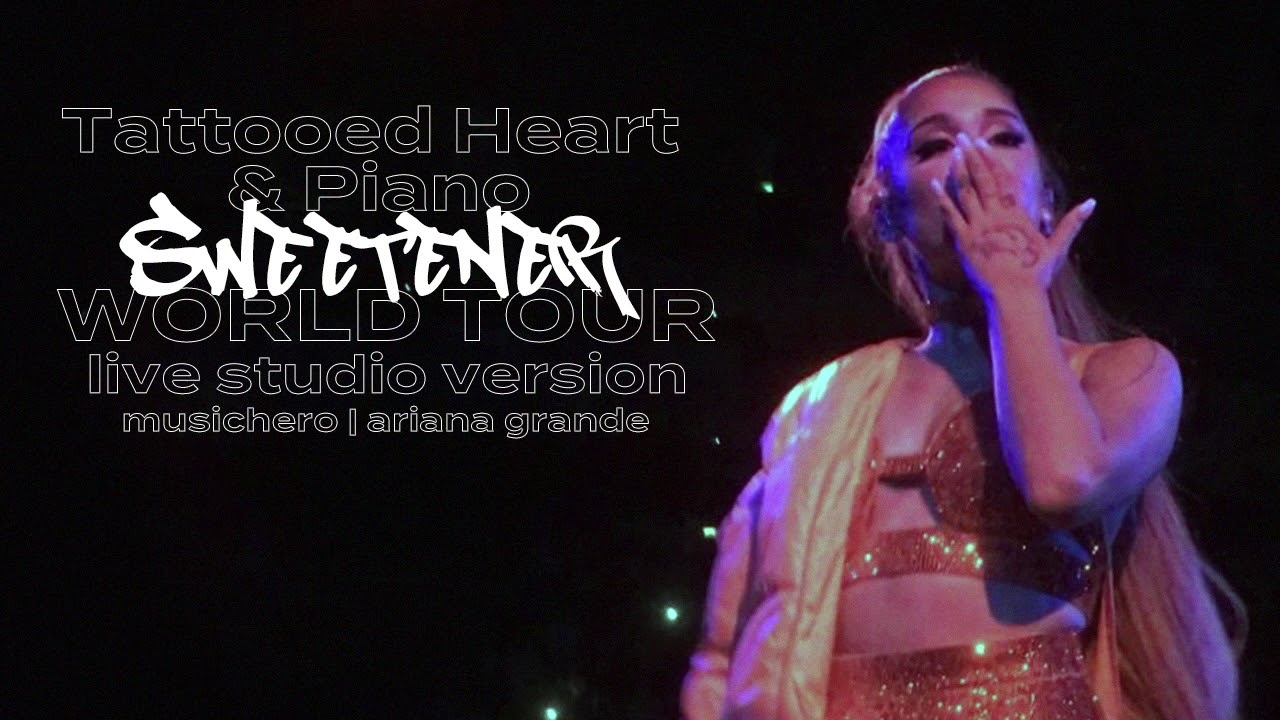 Ariana Grande - Tattooed Heart/Piano (Sweetener World Tour Version)