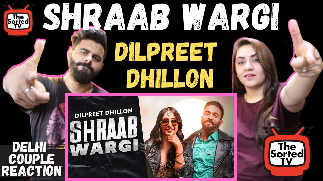 Dilpreet Dhillon | Shraab Wargi | Gurlej Akhtar | Delhi Couple Reactions
