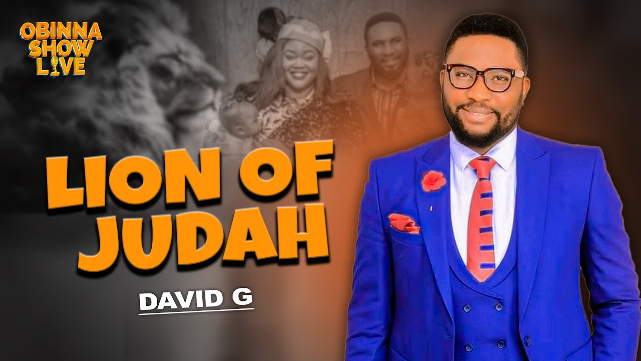 OBINNA SHOW LIVE: LION OF JUDAH - David G