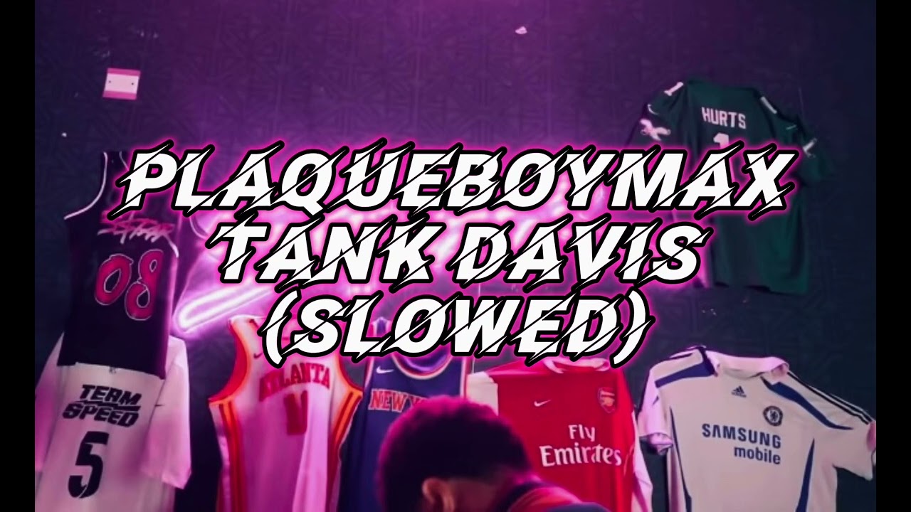 PlaqueBoyMax - TANK DAVIS (SLOWED)