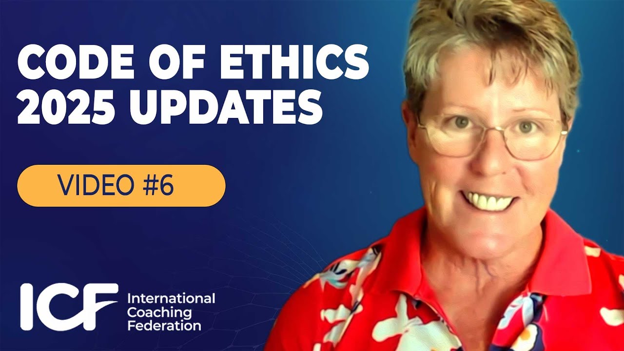 ICF Code of Ethics Part 4, Section 5: Professional Integrity and Accountability (2025 Update)