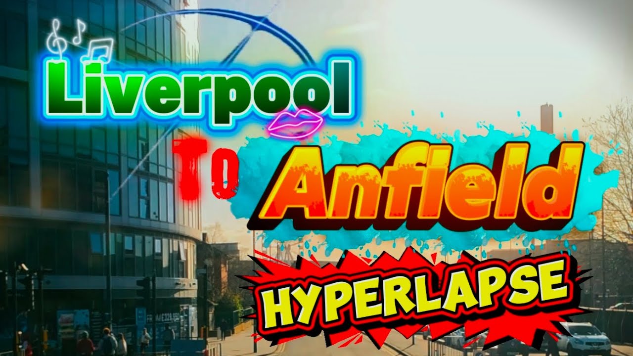 ALL ABOARD:  Liverpool One To Anfield - LFC No.27 Hyperlapse.