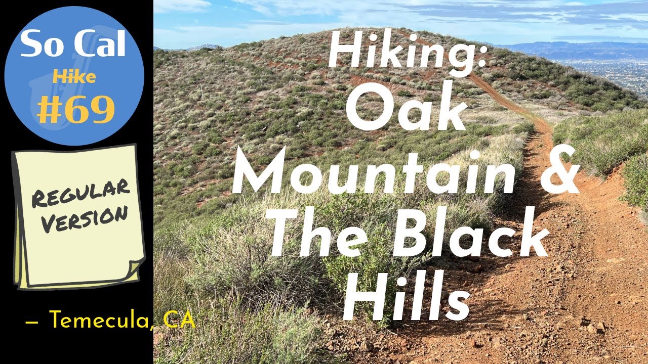 Hike #69:  Oak Mountain & The Black Hills, Temecula, CA (Regular Version)
