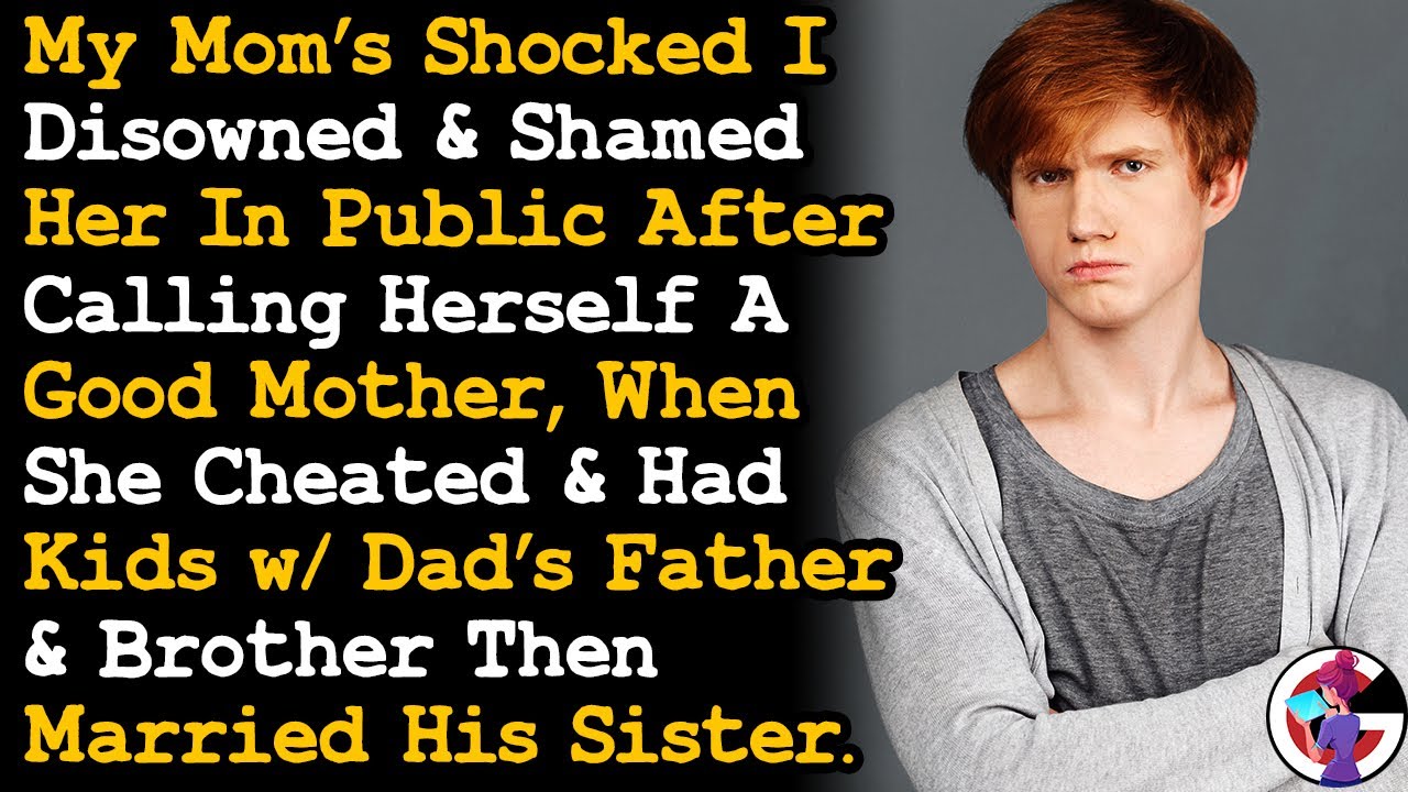 Mom Shocked I Disowned Her After Sleeping & Having Kids w Dad's Dad & Bro Then Marrying His Sis AITA