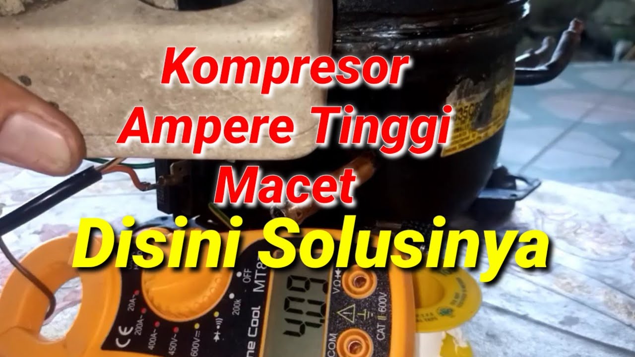 Kompresor kulkas ampere tinggi dan macet 