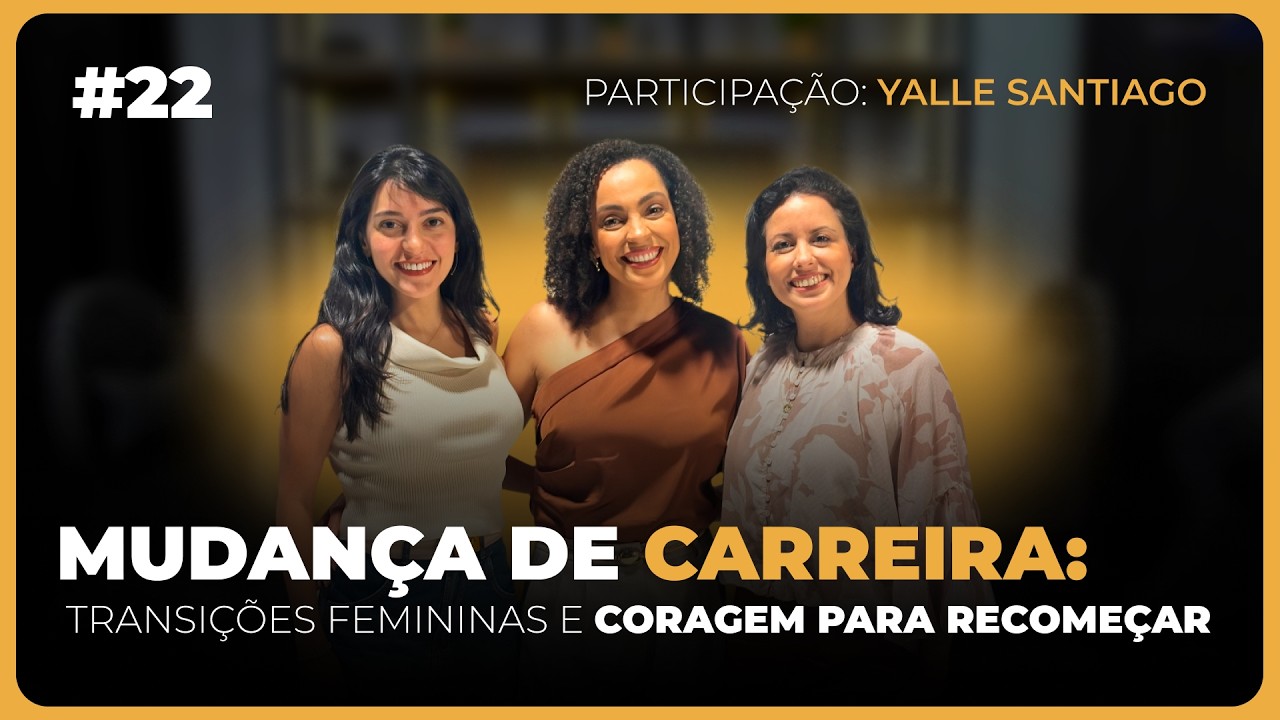 Mudança de carreira: transições femininas e coragem para recomeçar #22