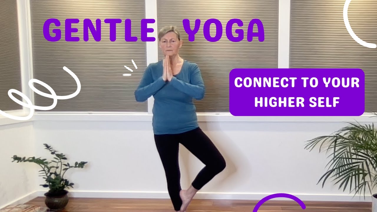 1 Hour Gentle Yoga - Connect to Your Higher Self