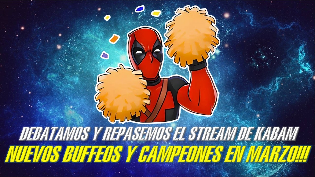 DEBATAMOS SOBRE EL STREAM DE KABAM PARTE 2 - BUFFEOS INCREIBLES Y NUEVOS CAMPEONES!!! - MCOC