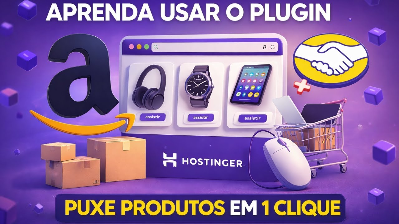 COMO USAR O PLUGIN DA HOSTINGER PARA AFILIADOS AMAZON E AFILIADOS DO MERCADO LIVRE EM 2026
