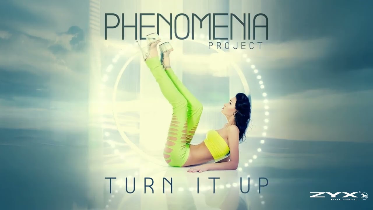 Phenomenia Project - Turn It Up